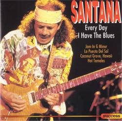 Santana : Every Day I Have the Blues